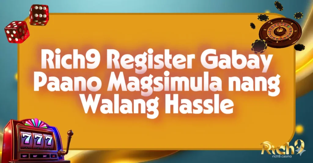 Rich9 Register: Gabay Paano Magsimula nang Walang Hassle