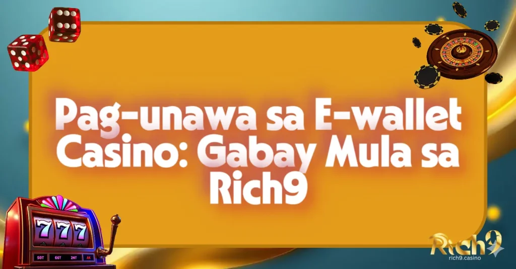 Pag-unawa sa E-wallet Casino: Gabay Mula sa Rich9