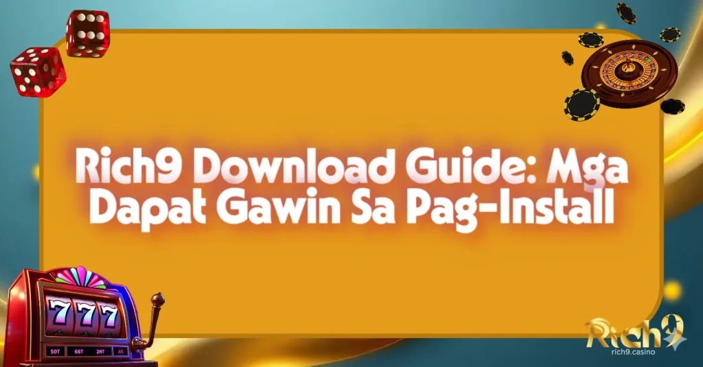 Rich9 Download Guide: Mga Dapat Gawin Sa Pag-Install