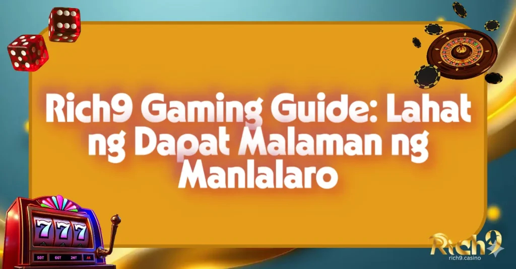 Rich9 Gaming Guide: Lahat ng Dapat Malaman ng Manlalaro