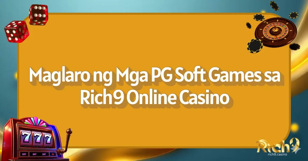 Maglaro ng Mga PG Soft Games sa Rich9 Online Casino