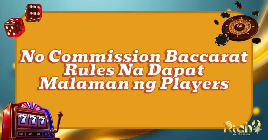 No Commission Baccarat Rules Na Dapat Malaman ng Players