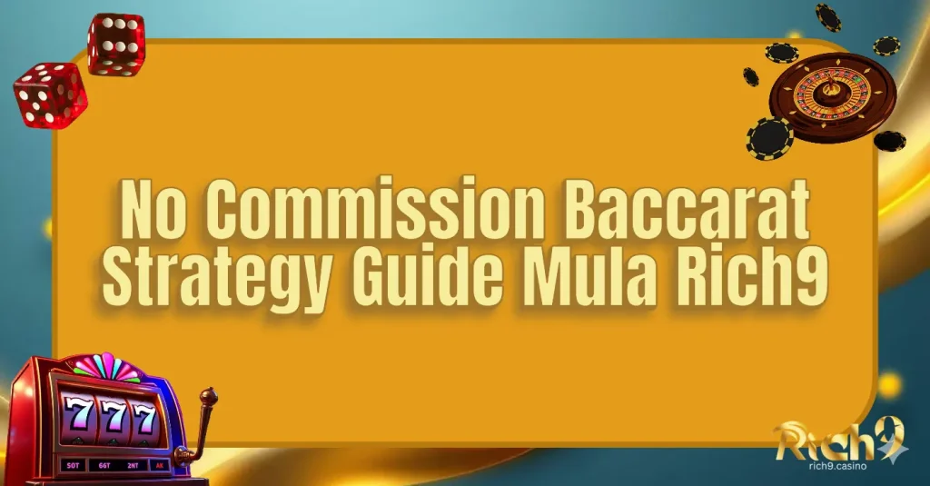 No Commission Baccarat Strategy Guide Mula Rich9