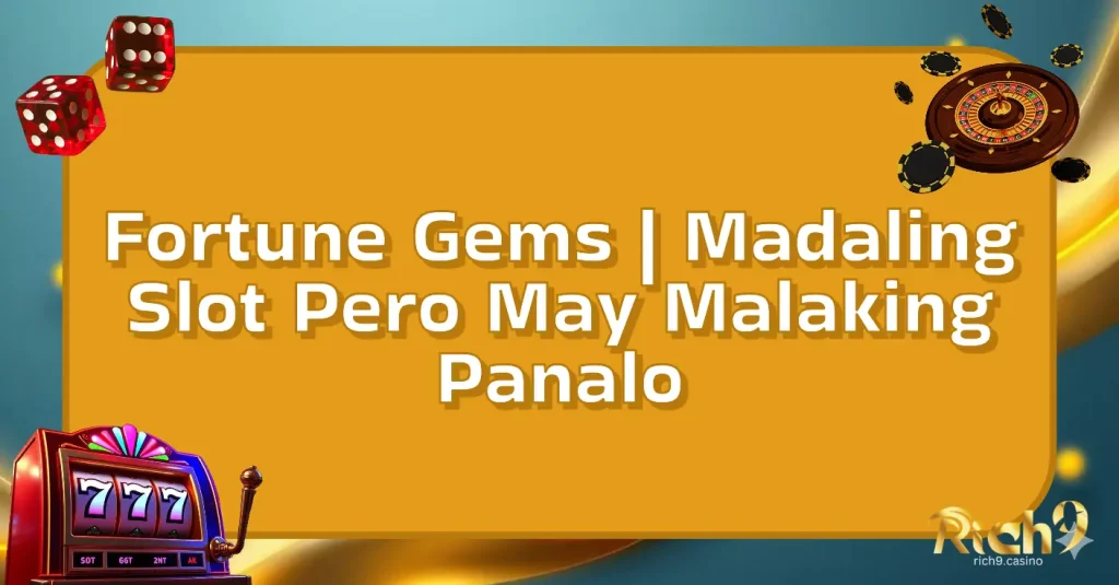 Fortune Gems | Madaling Slot Pero May Malaking Panalo