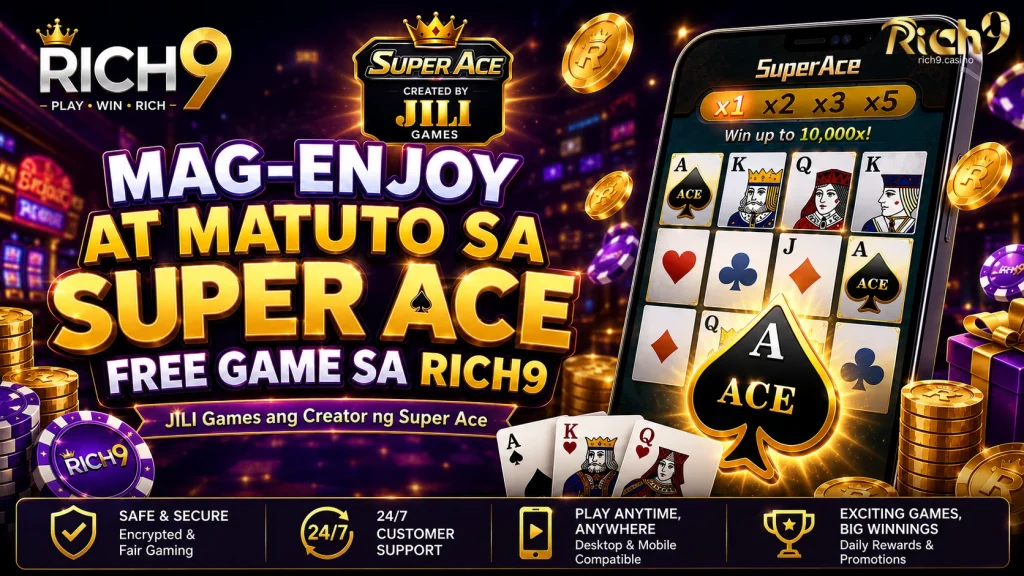 Mag-enjoy at Matuto sa Super Ace Free Game sa Rich9